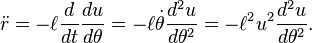 \ddot r = -\ell\frac<d>\frac = -\ell\dot\theta\frac= -\ell^2u^2\frac.