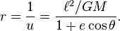 r = < 1 \over u ></p>
<p> = \frac< \ell^2 / GM >< 1+ e\cos\theta>. 