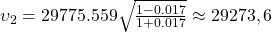 \upsilon_2 = 29775.559 \sqrt{\frac {1-0.017}{1+0.017}} \approx 29,273.6.