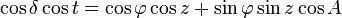 \cos\delta \cos t = \cos\varphi\cos z + \sin\varphi \sin z \cos A\,
